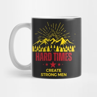 Hard times create strong men Mug